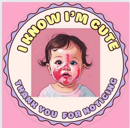 I Know I'm Cute Sticker